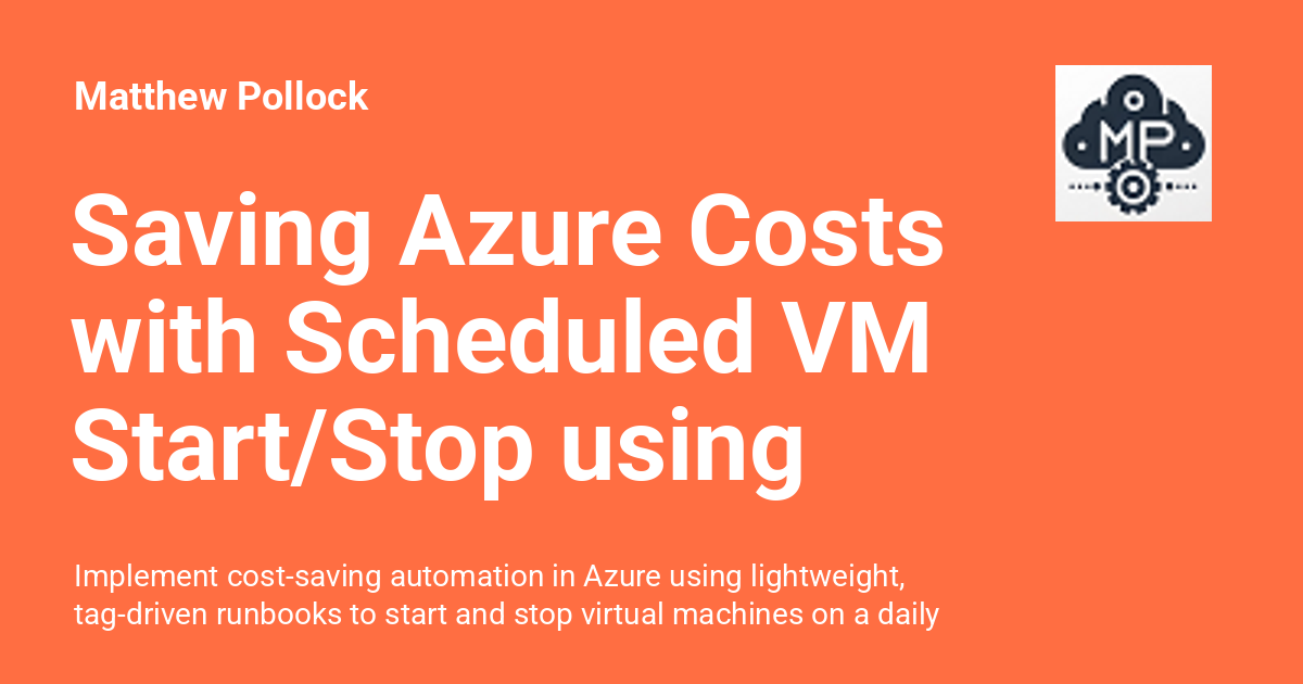Saving Azure Costs with Scheduled VM Start/Stop using Custom Azure
